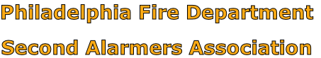 Philadelphia Fire Department

Second Alarmers Association