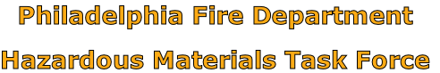 Philadelphia Fire Department

Hazardous Materials Task Force
