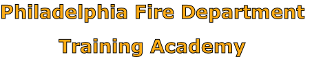 Philadelphia Fire Department

Training Academy