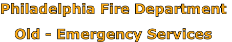 Philadelphia Fire Department

Old - Emergency Services