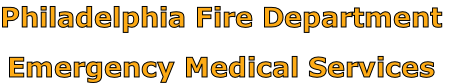 Philadelphia Fire Department

Emergency Medical Services