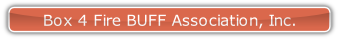 Box 4 Fire BUFF Association, Inc..