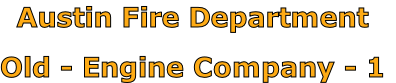Austin Fire Department

Old - Engine Company - 1