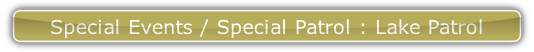 Special Events / Special Patrol : Lake Patrol.