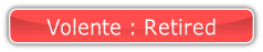 Volente : Retired.